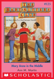 Title: Mary Anne in the Middle (The Baby-Sitters Club Series #125), Author: Ann M. Martin