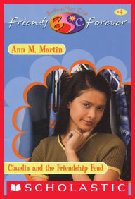 Title: Claudia's Friendship Feud (The Baby-Sitters Club Friends Forever Series #4), Author: Ann M. Martin