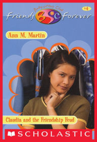 Title: Claudia's Friendship Feud (The Baby-Sitters Club Friends Forever #4), Author: Ann M. Martin