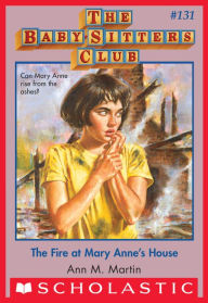 Title: The Fire at Mary Anne's House (The Baby-Sitters Club Series #131), Author: Ann M. Martin