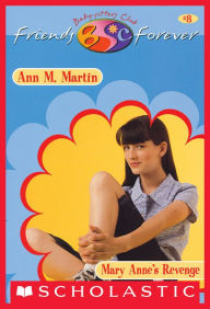 Title: Mary Anne's Revenge (The Baby-Sitters Club Friends Forever Series #8), Author: Ann M. Martin
