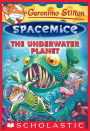 The Underwater Planet (Geronimo Stilton: Spacemice Series #6)