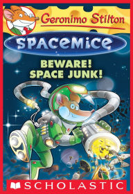 Title: Beware! Space Junk! (Geronimo Stilton: Spacemice Series #7), Author: Geronimo Stilton