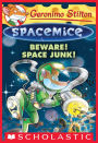 Beware! Space Junk! (Geronimo Stilton: Spacemice Series #7)