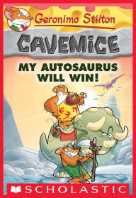 Title: My Autosaurus Will Win! (Geronimo Stilton: Cavemice Series #10), Author: Geronimo Stilton