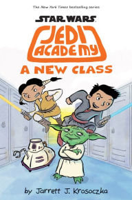 Title: A New Class (Scholastic Star Wars: Jedi Academy Series #4), Author: Jarrett J. Krosoczka