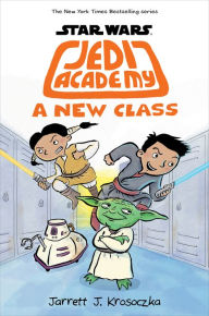 Title: A New Class (Scholastic Star Wars: Jedi Academy Series #4), Author: Jarrett J. Krosoczka