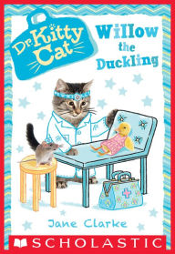Title: Willow the Duckling (Dr. KittyCat Series #4), Author: Jane Clarke