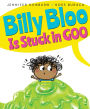 Billy Bloo Is Stuck in Goo