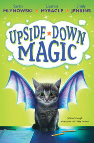 Title: Upside-Down Magic (Upside-Down Magic Series #1), Author: Sarah Mlynowski