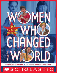 Title: Women Who Changed the World: 50 Amazing Americans, Author: Laurie Calkhoven