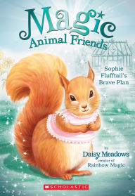 Title: Sophie Flufftail's Brave Plan (Magic Animal Friends Series #5), Author: Daisy Meadows