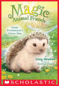 Title: Emily Prickleback's Clever Idea (Magic Animal Friends Series #6), Author: Daisy Meadows