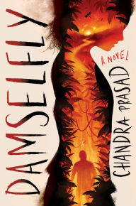 Title: Damselfly: A Novel, Author: Chandra Prasad