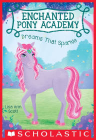 Title: Dreams That Sparkle (Enchanted Pony Academy #4), Author: Lisa Ann Scott