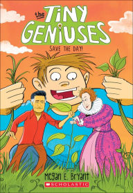 Title: Save the Day! (Tiny Geniuses #4), Author: Megan E. Bryant