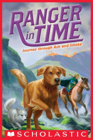 Title: Journey through Ash and Smoke (Ranger in Time Series #5), Author: Kate Messner