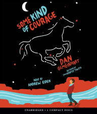 Title: Some Kind of Courage, Author: Dan Gemeinhart