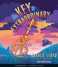 Title: The Key to Extraordinary, Author: Natalie Lloyd