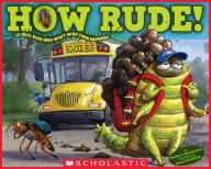 Title: How Rude! Real Bugs Who Won't Mind Their Manners, Author: Heather Montgomery