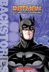 Title: Batman: Gotham City's Guardian (Scholastic Backstories Series), Author: Matthew Manning