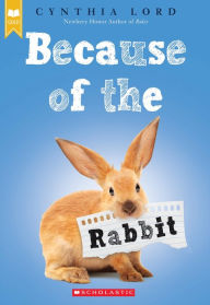 Title: Because of the Rabbit (Scholastic Gold), Author: Cynthia Lord