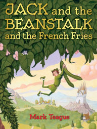 Title: Jack and the Beanstalk and the French Fries, Author: Mark Teague