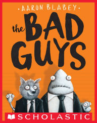 Title: The Bad Guys (The Bad Guys Series #1), Author: Aaron Blabey