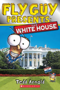 Title: Fly Guy Presents: The White House (Scholastic Reader, Level 2), Author: Tedd Arnold