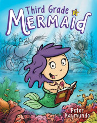 Title: Third Grade Mermaid, Author: Peter Raymundo