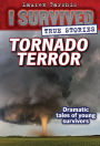 Tornado Terror (I Survived True Stories #3): True Tornado Survival Stories and Amazing Facts from History and Today