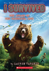 Title: I Survived the Attack of the Grizzlies, 1967 (I Survived Series #17), Author: Lauren Tarshis