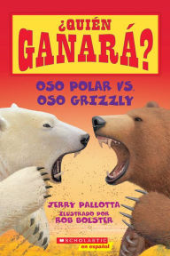 Books downloader free Oso polar vs. Oso grizzly (Who Would Win?: Polar Bear vs. Grizzly Bear)  by Jerry Pallotta, Rob Bolster 9780545925969