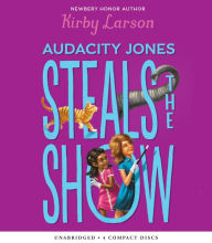 Title: Audacity Jones Steals the Show (Audacity Jones #2), Author: Kirby Larson