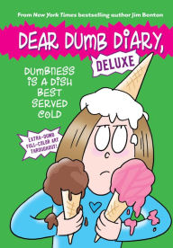 Title: Dumbness is a Dish Best Served Cold (Dear Dumb Diary: Deluxe), Author: Jim Benton
