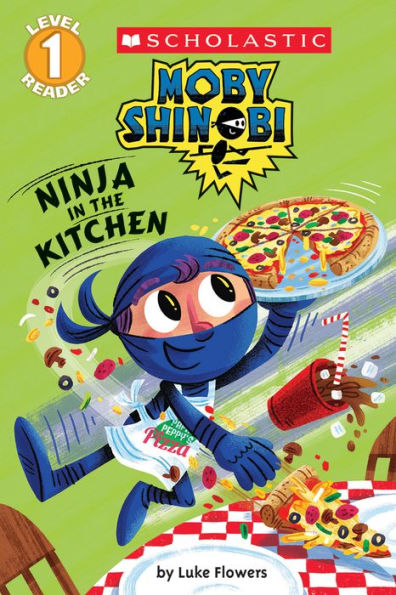 Ninja the Kitchen (Moby Shinobi: Scholastic Reader, Level 1)