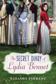 Title: The Secret Diary of Lydia Bennet, Author: Natasha Farrant