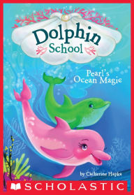 Title: Pearl's Ocean Magic (Dolphin School #1), Author: Catherine Hapka