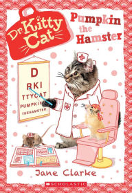 Title: Pumpkin the Hamster (Dr. KittyCat Series #6), Author: Jane Clarke