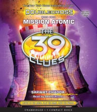 Title: Mission Atomic (The 39 Clues: Doublecross Series #4), Author: Sarwat Chadda