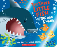 Title: The Three Little Fish and the Big Bad Shark, Author: Ken Geist