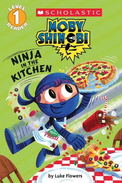 Ninja in the Kitchen (Moby Shinobi: Scholastic Reader, Level 1)