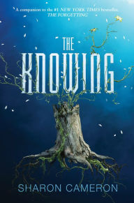 Title: The Knowing, Author: Sharon Cameron