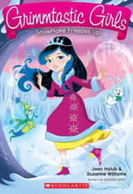 Title: Snowflake Freezes Up (Grimmtastic Girls #7), Author: Joan Holub