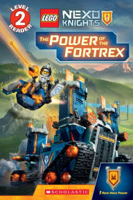 Title: The Power of the Fortrex (Scholastic Reader, Level 2: LEGO NEXO KNIGHTS), Author: Rebecca L. Schmidt