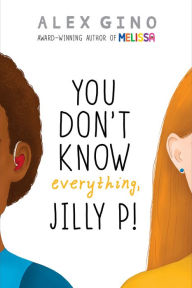 Free audio books to download to iphone You Don't Know Everything, Jilly P! by Alex Gino 9780545956246