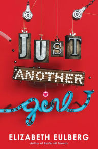 Title: Just Another Girl, Author: Elizabeth Eulberg