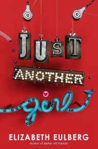 Title: Just Another Girl, Author: Elizabeth Eulberg