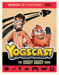 Title: Yogscast: The Diggy Diggy Book, Author: The Yogscast