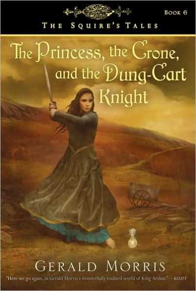 The Princess, the Crone, and the Dung-Cart Knight (The Squire's Tales Series #6)